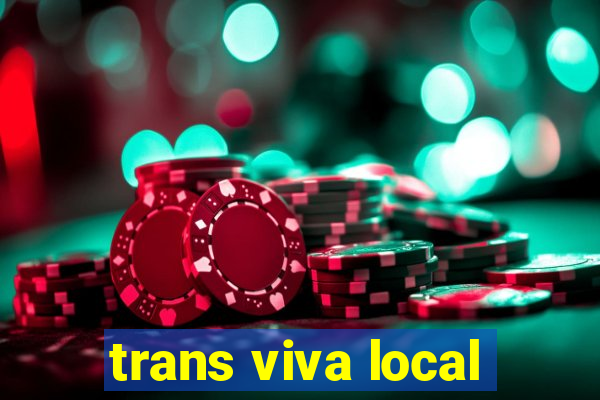 trans viva local